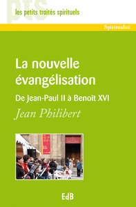 LA NOUVELLE EVANGELISATION : DE JEAN-PAUL II A BENOIT XVI