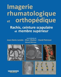 IMAGERIE RHUMATOLOGIQUE ET ORTHOPEDIQUE TOME 2- RACHIS,CEINTURE SCAPULAIRE ET M.