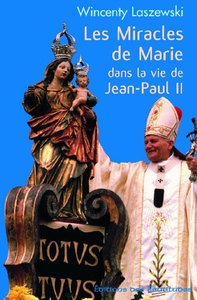Les miracles de Marie dans la vie de Jean-Paul II