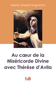 AU COEUR DE LA MISERICORDE DIVINE AVEC THERESE DAVILA