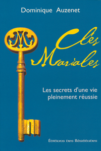 CLES MARIALES - LES SECRETS D'UNE VIE PLEINEMENT REUSSIE