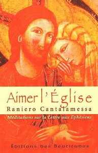 AIMER L'EGLISE - MEDITATIONS SUR LA LETTRE AUX EPHESIENS