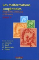 LES MALFORMATIONS CONGENITALES T.4 DIAGNOSTIC ANTENATAL ET DEVENIR