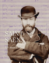 Saint-Saëns - Un esprit libre