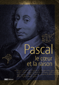 Pascal - Le coeur et la raison