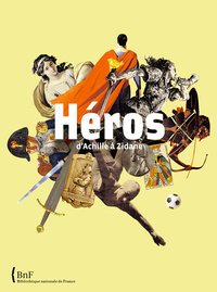 HEROS. D'ACHILLE A ZIDANE