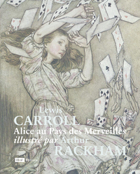 ALICE AU PAYS DES MERVEILLES ILLUSTRE PAR ARTHUR RACKHAM