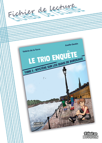 FICHIER DE LECTURE  : LE TRIO ENQUETE TOME 5 - MYSTERE SUR LES QUAIS DE BORDEAUX