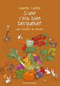 S'UNIR C'EST BIEN BECQUETER - UNE HISTOIRE DE POULES
