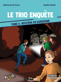 LE TRIO ENQUETE : TOME 4 - MYSTERE EN DORDOGNE