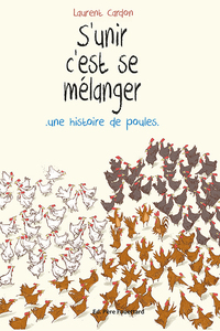 S'unir c'est se mélanger - Une histoire de poules