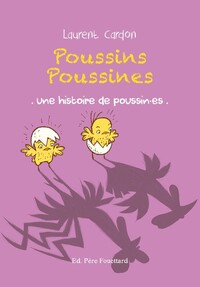 Poussins poussines - Une histoire de poussin·es