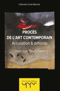 PROCES DE L'ART CONTEMPORAIN - ACCUSATION & DEFENSE