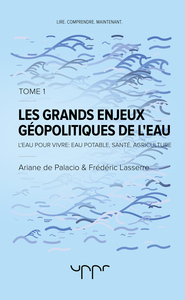 Les grands enjeux géopolitiques de l'eau Tome 1