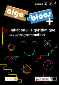 ALGOBLOCS + INITIATION A L'ALGORITHMIQUE ET A LA PROGRAMMATION