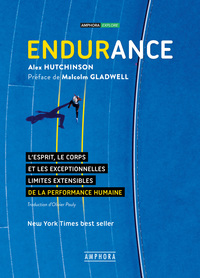 ENDURANCE - L'ESPRIT, LE CORPS ET LES EXCEPTIONNELLES LIMITES EXTENSIBLES DE LA PERFORMANC