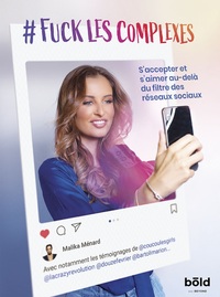 # FUCK LES COMPLEXES - S'ACCEPTER ET S'AIMER AU-DELA DU FILTRE DES RESEAUX SOCIAUX