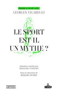 LE SPORT EST-IL UN MYTHE ? - PENSER LE SPORT AVEC GEORGES VIGARELLO