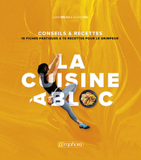 LA CUISINE A BLOC - CONSEILS ET RECETTES : 15 FICHES PRATIQUES ET 70 RECETTES - CONSEILS ET RECETTES