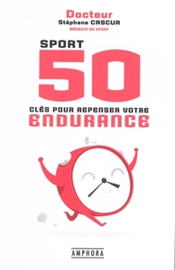 SPORT 50 CLES POUR REPENSER VOTRE ENDURANCE