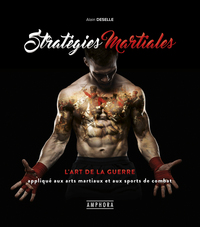STRATEGIES MARTIALES, L'ART DE LA GUERRE APPLIQUE AUX ARTS MARTIAUX - L'ART DE LA GUERRE APPLIQUE AU