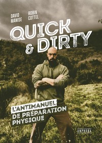 QUICK & DIRTY - L'ANTIMANUEL DE PREPARATION PHYSIQUE