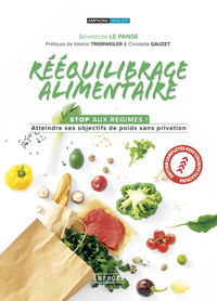 REEQUILIBRAGE ALIMENTAIRE - STOP AUX REGIMES ! ATTEINDRE SES OBJECTIFS DE POIDS SANS PRIVATION