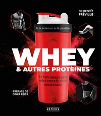 WHEY ET AUTRES PROTEINES - LE BON USAGE POUR VOTRE CONSTRUCTION MUSCULAIRE