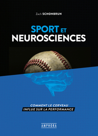 SPORT ET NEUROSCIENCES - COMMENT LE CERVEAU INFLUE SUR LA PERFORMANCE