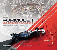 FORMULE 1 - LES CIRCUITS A LA LOUPE - NOUVELLE EDITION AUGMENTEE - 27 TRACES DE LEGENDE DETAILLES ET