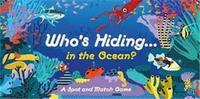 Who's Hiding in the Ocean? A Spot and Match Game /anglais