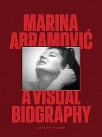 Marina Abramovic A Visual Biography /anglais