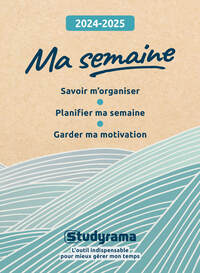 HORS COLLECTION STUDYRAMA - MA SEMAINE 2024-2025 - SAVOIR M'ORGANISER, PLANIFIER MA SEMAINE, GARDER