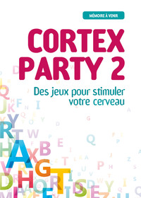 CORTEX PARTY II - DES JEUX POUR STIMULER VOTRE CERVEAU