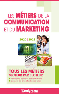 LES METIERS DE LA COMMUNICATION ET DU MARKETING 2020-2021 - TOUS LES METIERS SECTEUR PAR SECTEUR