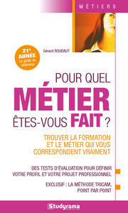 POUR QUEL METIER ETES-VOUS FAIT ? - TROUVER LA FORMATION ET LE METIER QUI VOUS CORRESPONDENT VRAIMEN