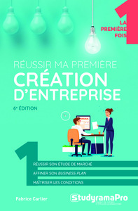 Réussir ma première création d'entreprise