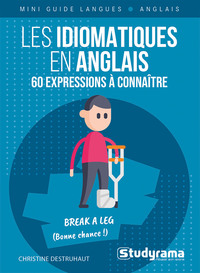 MINI GUIDE LANGUES - LES IDIOMATIQUES EN ANGLAIS  60 EXPRESSIONS A CONNAITRE