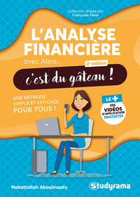 AVEC ALICE... C'EST DU GATEAU ! - L'ANALYSE FINANCIERE AVEC ALICE, C'EST DU GATEAU ! - UNE METHODE S