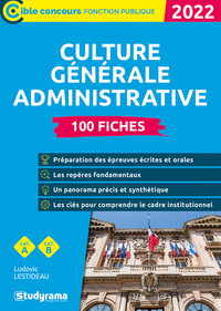 CULTURE GENERALE ADMINISTRATIVE - 100 FICHES - 2022