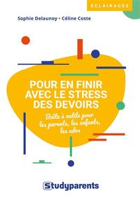 POUR EN FINIR AVEC LE STRESS DES DEVOIRS - BOITE A OUTILS POUR LES PARENTS, LES ENFANTS, LES ADOS