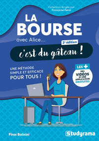 AVEC ALICE... C'EST DU GATEAU ! - LA BOURSE AVEC ALICE, C'EST DU GATEAU ! - UNE METHODE SIMPLE ET EF