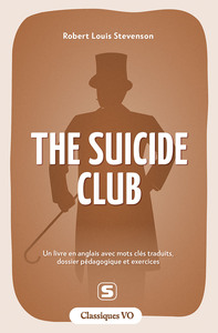 CLASSIQUES - THE SUICIDE CLUB - AVEC TERMES CLES TRADUITS, DOSSIER PEDAGOGIQUE ET EXERCICES