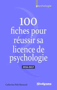 100 fiches pour réussir sa licence de psychologie 2016-2017