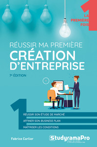 REUSSIR MA PREMIERE CREATION D'ENTREPRISE - 7E EDITION