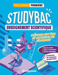 CAHIER STUDYBAC - ENSEIGNEMENT SCIENTIFIQUE - PREMIERE - TRONC COMMUN - PREPARER SON BAC ET APPRENDR