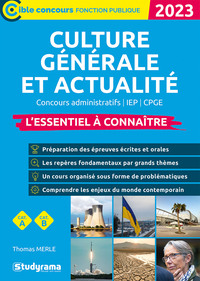 CULTURE GENERALE ET ACTUALITE  L'ESSENTIEL A CONNAITRE (CATEGORIES A ET B  EDITION 2023) - CONCOUR