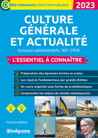 CULTURE GENERALE ET ACTUALITE  L'ESSENTIEL A CONNAITRE (CATEGORIES A ET B  EDITION 2023) - CONCOURS