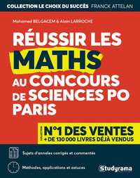 REUSSIR LES MATHS AU CONCOURS SCIENCES PO - SUJETS D'ANNALES CORRIGES ET COMMENTES