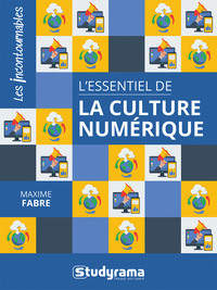 LES INCONTOURNABLES - L'ESSENTIEL DE LA CULTURE NUMERIQUE